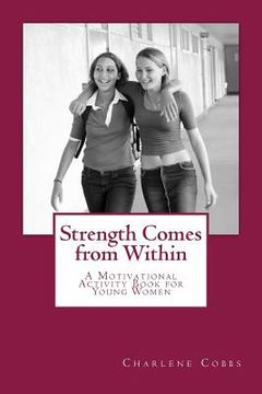 portada Strength Comes from Within: A Motivational Activity Book for Young Women (in English)