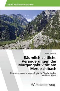 portada Räumlich-zeitliche Veränderungen der Murgangaktivität am Meretschibach (German Edition)