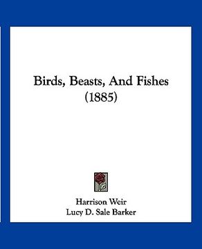 portada birds, beasts, and fishes (1885)