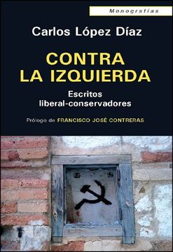 portada Contra la Izquierda: Escritos Liberal-Consevadores (Monografías) (in Spanish)
