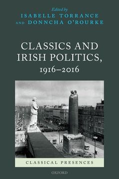 portada Classics and Irish Politics, 1916-2016 (Classical Presences) (in English)