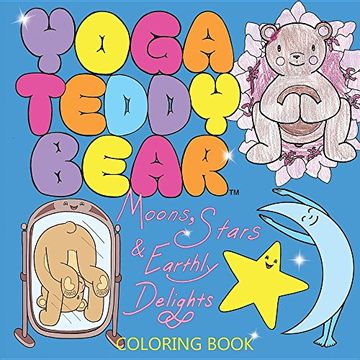 portada Yoga Teddy Bear Moons, Stars & Earthly Delights: Coloring Book (Yoga Teddy Bear Coloring Books Rainbow Series)