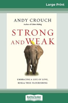 portada Strong and Weak: Embracing a Life of Love, Risk and True Flourishing 