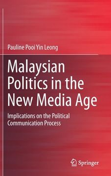 portada Malaysian Politics in the New Media Age: Implications on the Political Communication Process (en Inglés)