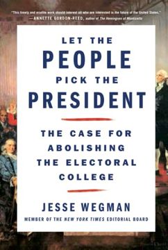portada Let the People Pick the President: The Case for Abolishing the Electoral College (en Inglés)