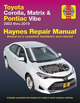 portada Toyota Corolla, Matrix & Pontiac Vibe 2003 Thru 2019 Haynes Repair Manual: 2003 Thru 2019 - Based on a Complete Teardown and Rebuild (en Inglés)