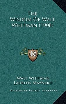 portada the wisdom of walt whitman (1908) (en Inglés)