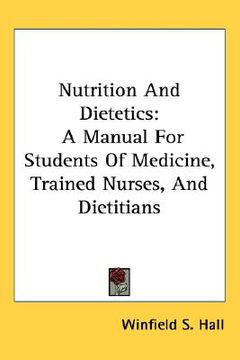 portada nutrition and dietetics: a manual for students of medicine, trained nurses, and dietitians (en Inglés)