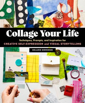 portada Collage Your Life: Techniques, Prompts, and Inspiration for Creative Self-Expression and Visual Storytelling 