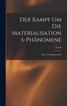 portada Der Kampf um die Materialisations-Phänomene: Eine Verteidigunsschrift (en Alemán)