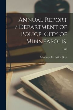 portada Annual Report / Department of Police, City of Minneapolis.; 1943 (in English)