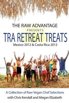 portada TRA Retreat Treats: Transitional Raw Gourmet Recipes (en Inglés)
