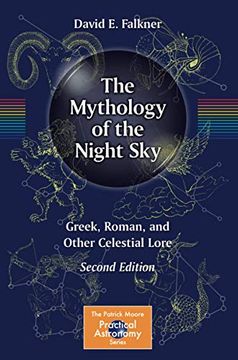 portada The Mythology of the Night Sky: Greek, Roman, and Other Celestial Lore (The Patrick Moore Practical Astronomy Series) (en Inglés)