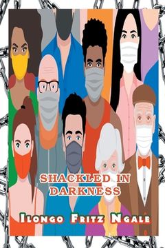 portada Shackled in Darkness (en Inglés)