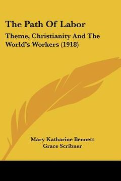 portada the path of labor: theme, christianity and the world's workers (1918) (en Inglés)
