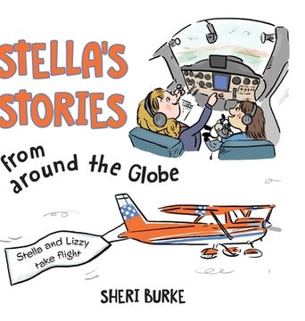portada Stella's Stories from around the Globe: Stella and Lizzy take flight (in English)