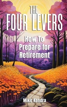 portada The Four Levers: How to Prepare for Retirement (en Inglés)