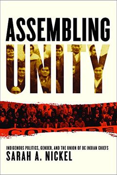portada Assembling Unity: Indigenous Politics, Gender, and the Union of bc Indian Chiefs (Women and Indigenous Studies) (en Inglés)