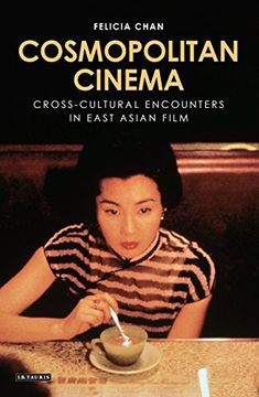 portada Cosmopolitan Cinema: Imagining the Cross-cultural in East Asian Film (Tauris World Cinema Series)