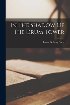 portada In The Shadow Of The Drum Tower (en Inglés)