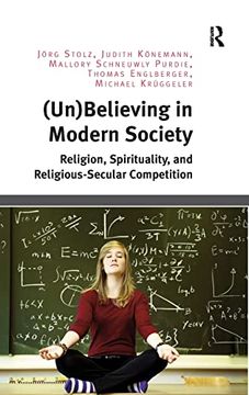 portada (Un)Believing in Modern Society: Religion, Spirituality, and Religious-Secular Competition (in English)