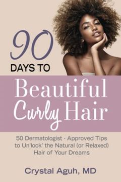 portada 90 Days to Beautiful Curly Hair: 50 Dermatologist-Approved Tips to Un“Lock” the Natural (or Relaxed) Hair of Your Dreams (90 Days to Beautiful Hair) (en Inglés)