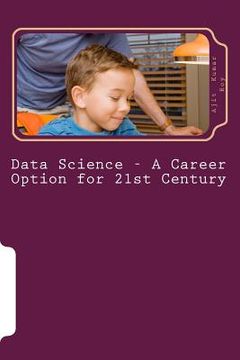 portada Data Science - A Career Option for 21st Century: Job Prospect in Data Science (in English)