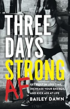 portada Three Days Strong af: Get Built in Less Time, Increase Your Energy, and Kick ass at Life (en Inglés)
