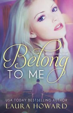 portada Belong to Me: A Moore Crossing Novel (en Inglés)