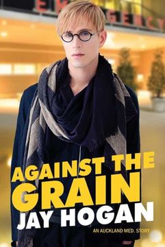 portada Against the Grain: An Auckland Med. Story (4) (en Inglés)