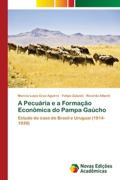 portada A Pecuária e a Formação Econômica do Pampa Gaúcho (in Portuguese)