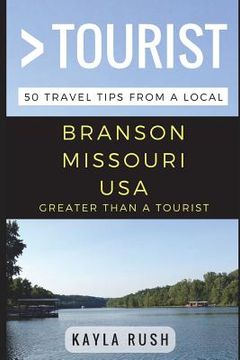 portada Greater Than a Tourist - Branson Missouri USA: 50 Travel Tips from a Local (en Inglés)