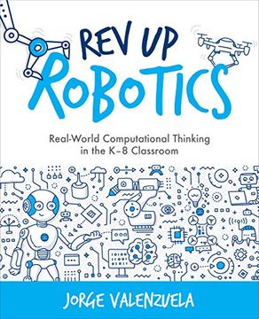 portada Rev up Robotics: Real-World Computational Thinking in the k-8 Classroom (en Inglés)