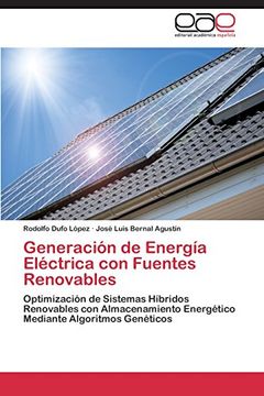portada Generación De Energía Eléctrica Con Fuentes Renovables: Optimización De Sistemas Híbridos Renovables Con Almacenamiento Energético Mediante Algoritmos Genéticos (spanish Edition)