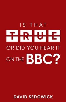 portada Is That True Or Did You Hear It On The BBC?: Disinformation and the BBC (en Inglés)