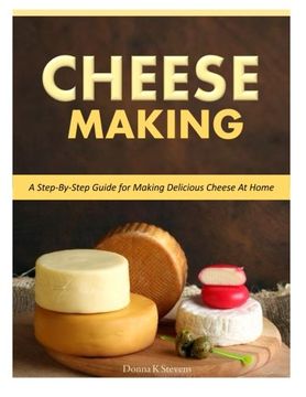portada Cheese Making: Step-By-Step Guide for Making Delicious Cheese at Home (in English)