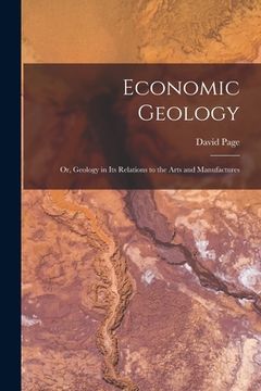 portada Economic Geology: or, Geology in Its Relations to the Arts and Manufactures