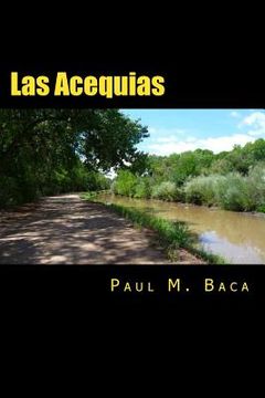 portada Las Acequias: A Tale of Mystery and Intrigue From New Mexico (en Inglés)