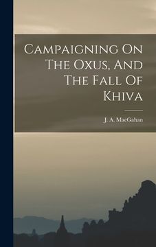 portada Campaigning On The Oxus, And The Fall Of Khiva
