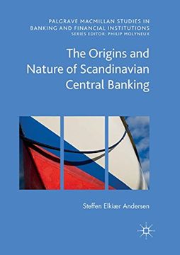 portada The Origins and Nature of Scandinavian Central Banking (Palgrave Macmillan Studies in Banking and Financial Institutions) (en Inglés)