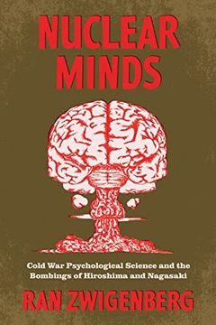 portada Nuclear Minds: Cold war Psychological Science and the Bombings of Hiroshima and Nagasaki (in English)