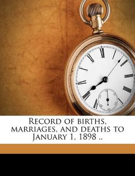 portada record of births, marriages, and deaths to january 1, 1898 .. (en Inglés)