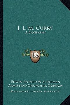 portada j. l. m. curry: a biography (en Inglés)