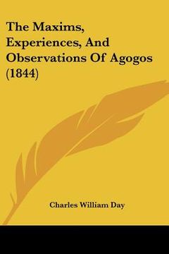 portada the maxims, experiences, and observations of agogos (1844) (en Inglés)