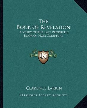 portada the book of revelation: a study of the last prophetic book of holy scripture