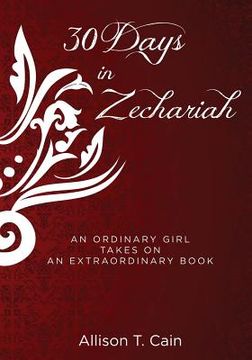 portada Thirty Days in Zechariah: an ordinary girl takes on an extraordinary book (en Inglés)