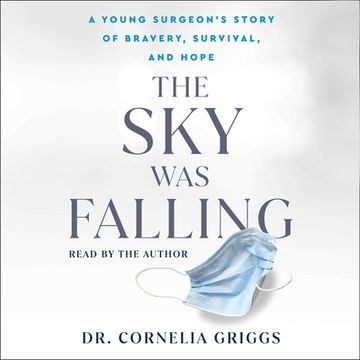 portada The Sky Was Falling: A Young Surgeon's Story of Bravery, Survival, and Hope