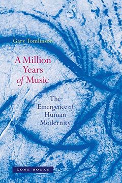 portada A Million Years of Music: The Emergence of Human Modernity (Zone Books) (in English)