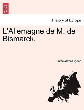 portada L'Allemagne de M. de Bismarck. (en Alemán)