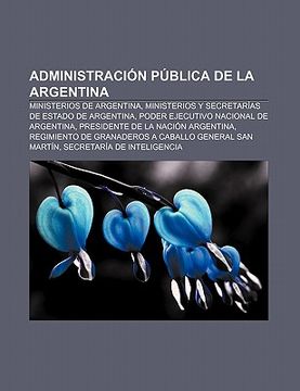 Libro Administraci N P Blica De La Argentina Ministerios De Argentina Ministerios Y Secretar